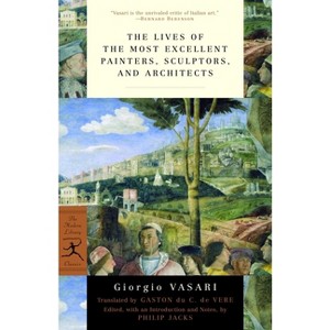 Lives of the Most Eminent Painters, Sculptors and Architects - (Modern Library Classics) by  Giorgio Vasari (Paperback) - 1 of 1