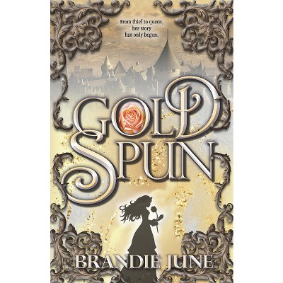 Gold Spun - (Gold Spun Duology) by  Brandie June (Paperback)