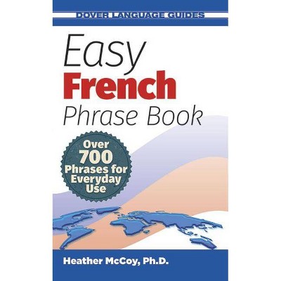 Easy French Phrase Book - (Dover Books on Language: French) by  Heather McCoy (Paperback)