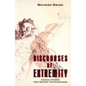 Discourses of Extremity - by  Norman Geras (Paperback) - 1 of 1