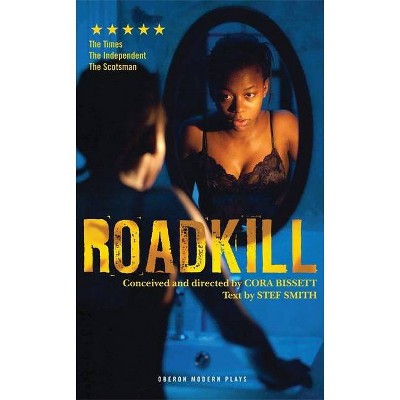 Roadkill - (Oberon Modern Plays) by  Cora Bissett & Stef Smith (Paperback)