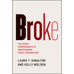 Broke - by  Laura T Hamilton & Kelly Nielsen (Hardcover) - 1 of 1