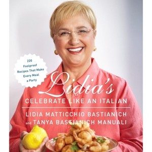 Lidia's Celebrate Like an Italian - by  Lidia Matticchio Bastianich & Tanya Bastianich Manuali (Hardcover) - 1 of 1