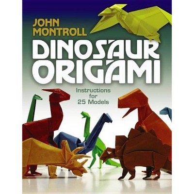 Dinosaur Origami - (Dover Origami Papercraft) by  John Montroll (Paperback)