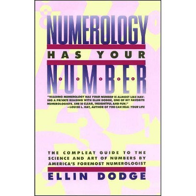 Numerology Has Your Number - by  Ellin Dodge (Paperback)