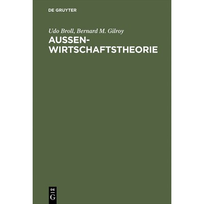Aussenwirtschaftstheorie - 2nd Edition by  Udo Broll & Bernard M Gilroy (Hardcover)