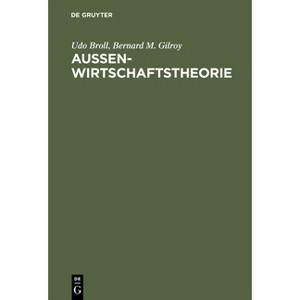 Aussenwirtschaftstheorie - 2nd Edition by  Udo Broll & Bernard M Gilroy (Hardcover) - 1 of 1