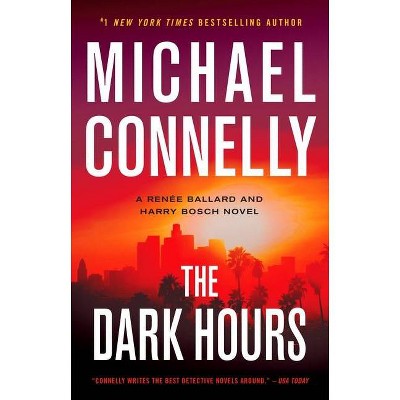 The Dark Hours - (Renée Ballard and Harry Bosch Novel) by Michael Connelly