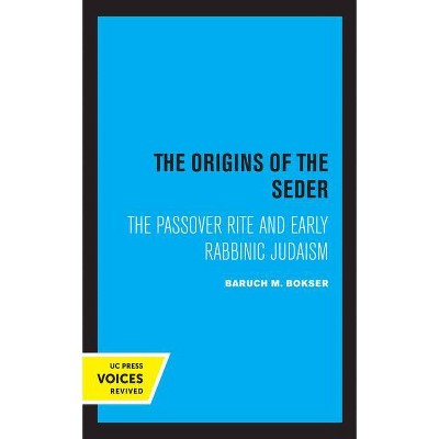 The Origins of the Seder - by  Baruch M Bokser (Paperback)