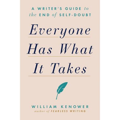 Everyone Has What It Takes - by  William Kenower (Paperback)