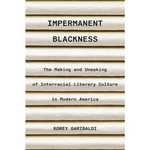 Impermanent Blackness - by  Korey Garibaldi (Hardcover) - 1 of 1