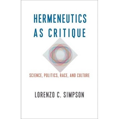 Hermeneutics as Critique - (New Directions in Critical Theory) by  Lorenzo C Simpson (Paperback)