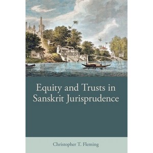 Equity and Trusts in Sanskrit Jurisprudence - (British Academy Monographs) by  Christopher T Fleming (Hardcover) - 1 of 1