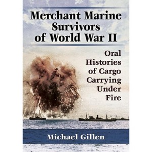 Merchant Marine Survivors of World War II - by  Michael Gillen (Paperback) - 1 of 1