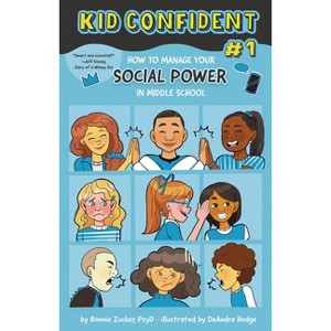 How to Manage Your Social Power in Middle School - (Kid Confident: Middle Grade Shelf Help) by  Bonnie Zucker (Hardcover) - 1 of 1