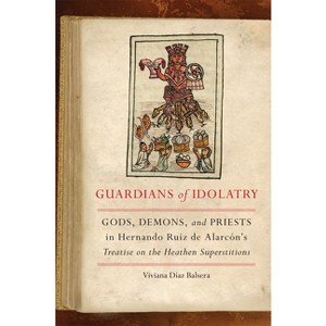 Guardians of Idolatry - by  Viviana Díaz Balsera (Hardcover) - 1 of 1