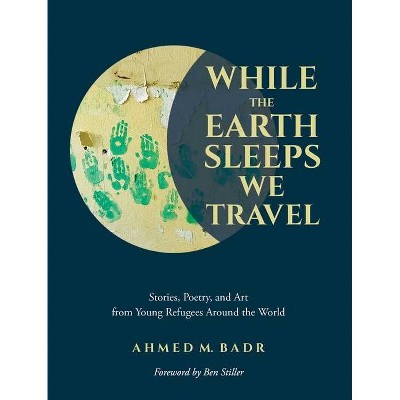 While the Earth Sleeps We Travel - by  Ahmed M Badr (Paperback)