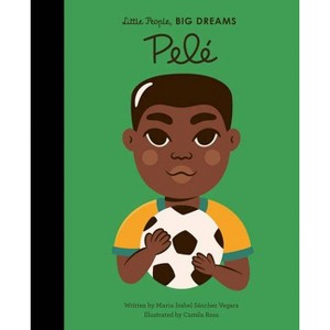 Pele - (Little People, Big Dreams) by  Maria Isabel Sanchez Vegara (Hardcover) - 1 of 1