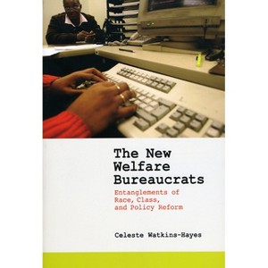 The New Welfare Bureaucrats - by  Celeste Watkins-Hayes (Paperback) - 1 of 1