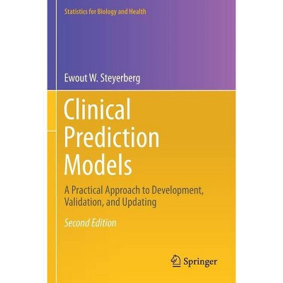 Clinical Prediction Models - (Statistics for Biology and Health) 2nd Edition by  Ewout W Steyerberg (Paperback)