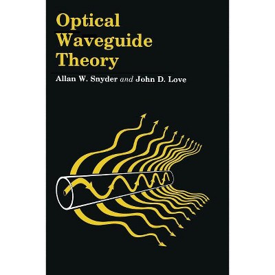Optical Waveguide Theory - (Outline Studies in Biology) by  A W Snyder & J Love (Paperback)