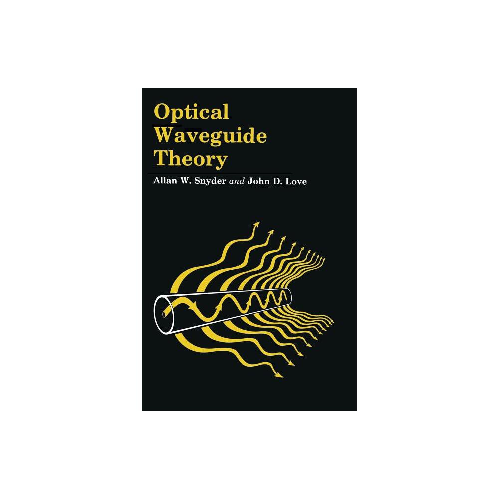 Optical Waveguide Theory - (Outline Studies in Biology) by A W Snyder & J Love (Paperback)