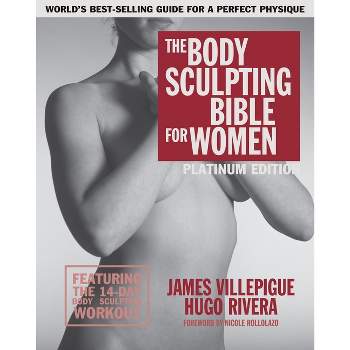 The Body Sculpting Bible for Women, Fourth Edition - 4th Edition by  James Villepigue & Hugo Rivera (Paperback)