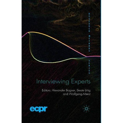 Interviewing Experts - (Ecpr Research Methods) by  A Bogner & B Littig & W Menz (Paperback)