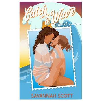 Catch a Wave - (Love Trippin') by  Savannah Scott (Paperback)