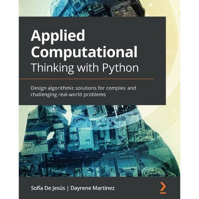 Applied Computational Thinking with Python - by  Sofía de Jesús & Dayrene Martinez (Paperback)