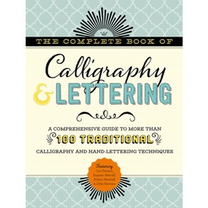 The Complete Book of Calligraphy & Lettering - (Complete Book of ...) by  Cari Ferraro & Eugene Metcalf & Arthur Newhall & John Stevens (Hardcover) - 1 of 1
