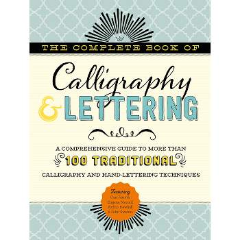 The Complete Book of Calligraphy & Lettering - (Complete Book of ...) by  Cari Ferraro & Eugene Metcalf & Arthur Newhall & John Stevens (Hardcover)