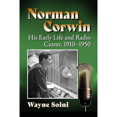 Norman Corwin - by  Wayne Soini (Paperback)