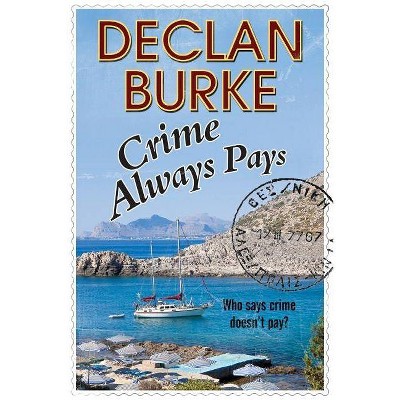 Crime Always Pays - by  Declan Burke (Paperback)