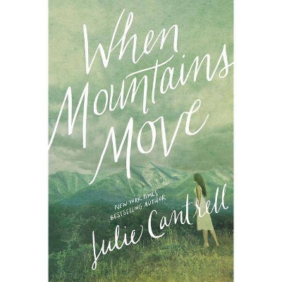 When Mountains Move - by  Julie Cantrell (Paperback)