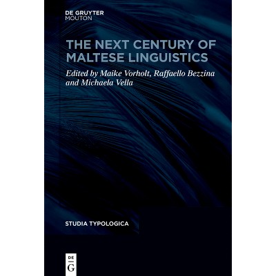 The Next Century of Maltese Linguistics - (Studia Typologica [Sttyp]) by  Maike Vorholt & Raffaello Bezzina & Michela Vella (Hardcover)
