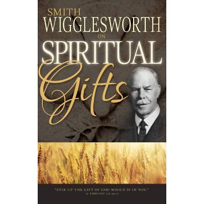 Smith Wigglesworth on Spiritual Gifts - (0) (Paperback)