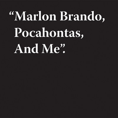 Jeremy Deller: Marlon Brando, Pocahontas, and Me - (Hardcover)