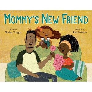 Mommy's New Friend - by  Shelley Tougas (Hardcover) - 1 of 1