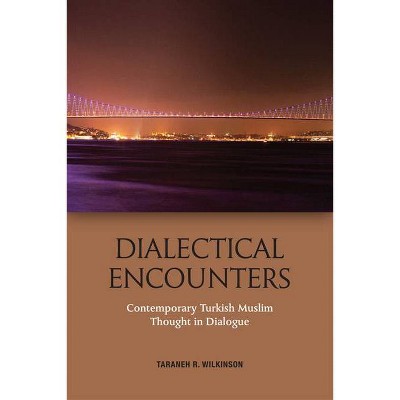 Dialectical Encounters - by  Taraneh Wilkinson (Paperback)