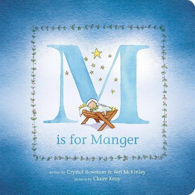  M Is for Manger - by  Crystal Bowman & Teri McKinley (Board Book) 