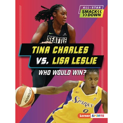 Tina Charles vs. Lisa Leslie - (All-Star Smackdown (Lerner (Tm) Sports)) by  Jon M Fishman (Paperback)