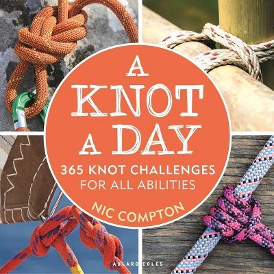 A Knot a Day - by  Nic Compton (Paperback)