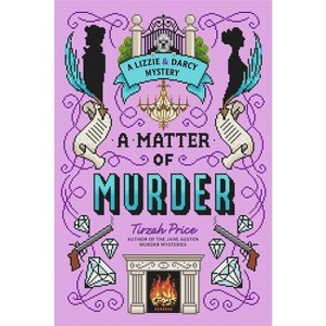 A Matter of Murder - (Lizzie & Darcy Mystery) by  Tirzah Price (Hardcover) - 1 of 1