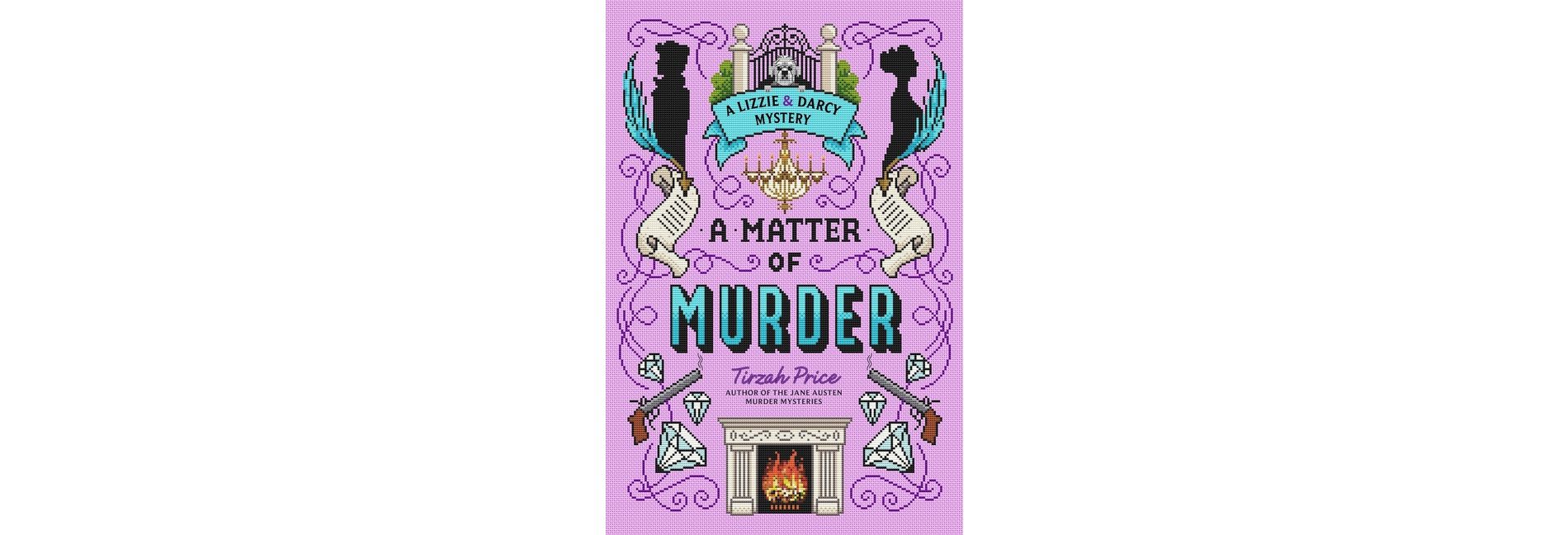 A Matter of Murder - (Lizzie & Darcy Mystery) by  Tirzah Price (Hardcover)