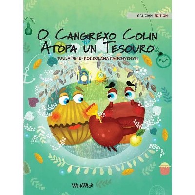 O Cangrexo Colin Atopa un Tesouro - (Colin the Crab) by  Tuula Pere (Hardcover)