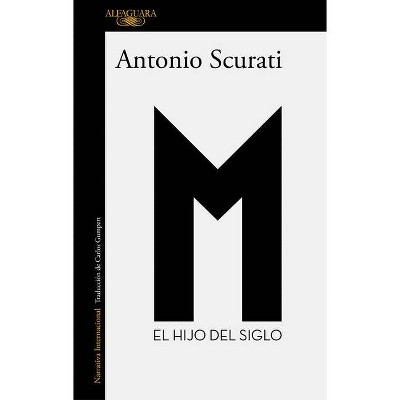 M. El Hijo del Siglo / M. the Son of the Century - by  Antonio Scurati (Paperback)