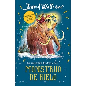 La Increíble Historia... del Monstruo de Hielo - (Increíble Historia De...) by  David Walliams (Paperback) - 1 of 1