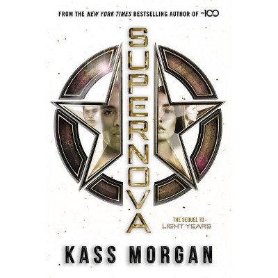 Supernova - by  Kass Morgan (Hardcover)