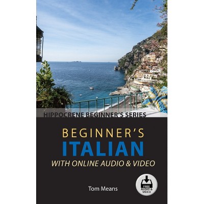 Beginner's Italian with Online Audio & Video - by  Tom Means (Paperback)
